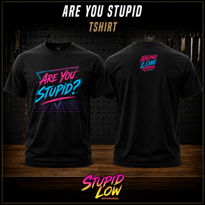 Stupid Low "Are You Stupid? Tee