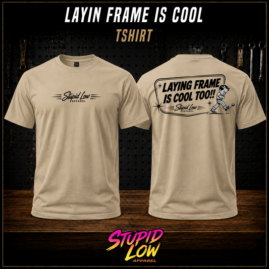 Stupid Low "Layin Frame Is Cool" Tee